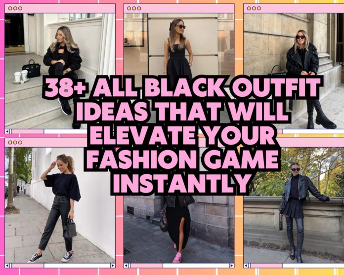 38+ All Black Outfit Ideas That Will Elevate Your Fashion Game Instantly